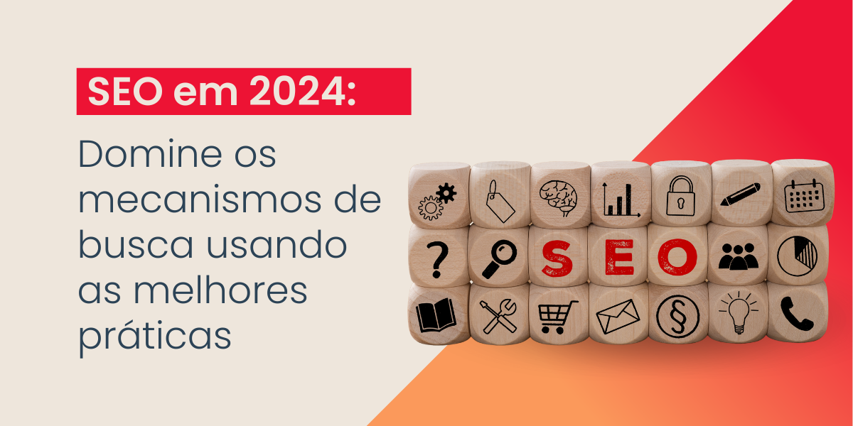 Entendendo SEO em 2024: Como Dominar os Mecanismos de Busca